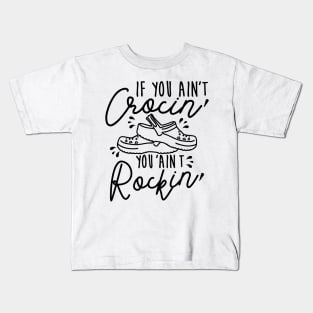 If You Ain't Crocin' You Ain't Rockin' Kids T-Shirt